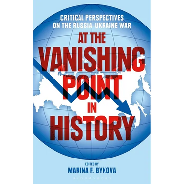 At the Vanishing Point in History: Critical Perspectives on the Russia-Ukraine War