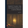 Sandy Flash, the Highwayman of Castle Rock