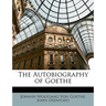 The Autobiography of Goethe