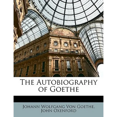 The Autobiography of Goethe