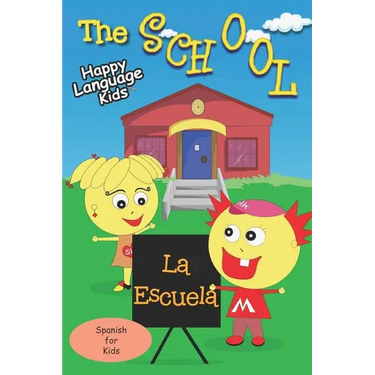 The School - La Escuela: Happy Language Kids - Spanish for Kids the fun and easy way!