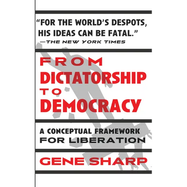 From Dictatorship to Democracy: A Conceptual Framework for Liberation