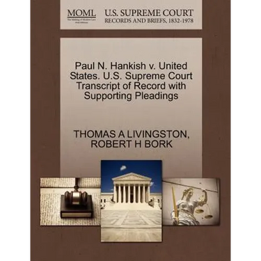 Paul N. Hankish V. United States. U.S. Supreme Court Transcript of Record with Supporting Pleadings