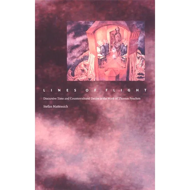 Lines of Flight: Discursive Time and Countercultural Desire in the Work of Thomas Pynchon