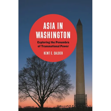 Asia in Washington: Exploring the Penumbra of Transnational Power
