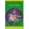 Fairies are Real: Physical stories, explanations and the truth about Fairies, Gnomes, Elves, Leprechauns, Dragons, Unicorns or Spirit living on or in