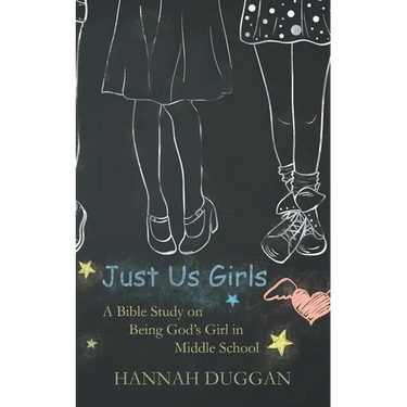 Just Us Girls: A Bible Study on Being God's Girl in Middle School