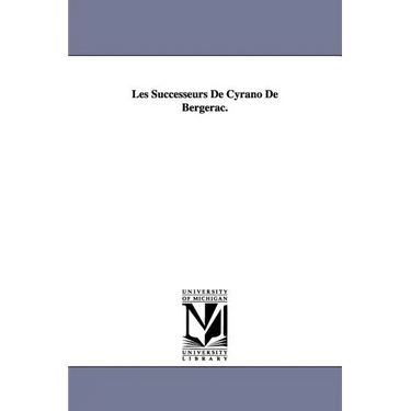Les Successeurs de Cyrano de Bergerac.