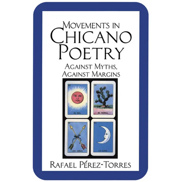 Movements in Chicano Poetry: Against Myths, Against Margins