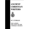 St. Cyprian: The Lapsed, The Unity of the Catholic Church ACW #25