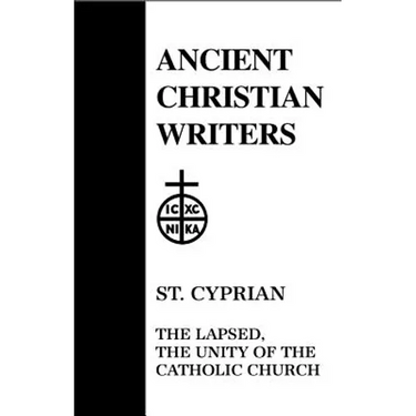 St. Cyprian: The Lapsed, The Unity of the Catholic Church ACW #25