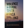 Violence in Rural South Africa, 1880-1963