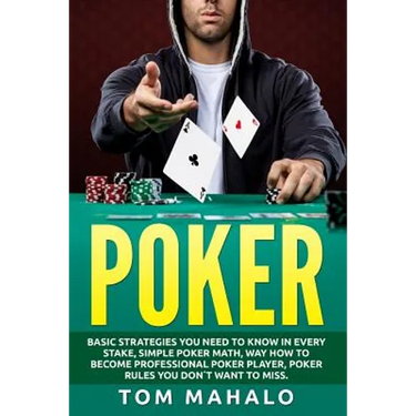 Poker: Poker How To Win, Basic Strategies You Need To Know In Every Stake, Simple