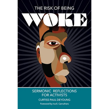 The Risk of Being Woke: Sermonic Reflections for Activists