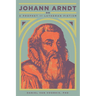 Johann Arndt: A Prophet of Lutheran Pietism