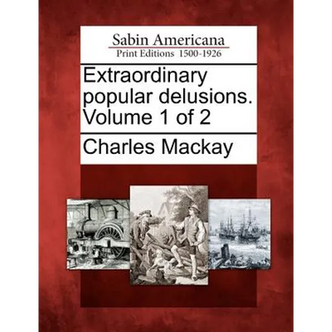 Extraordinary popular delusions. Volume 1 of 2