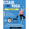 Chair Yoga for Seniors Over 60: 10-Minute Exercises to Increase Mobility, Maintain Balance, and Improve Flexibility to Give You The Independence You D