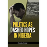 Politics as Dashed Hopes in Nigeria