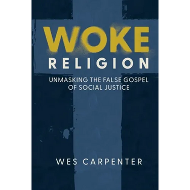 Woke Religion: Unmasking the False Gospel of Social Justice
