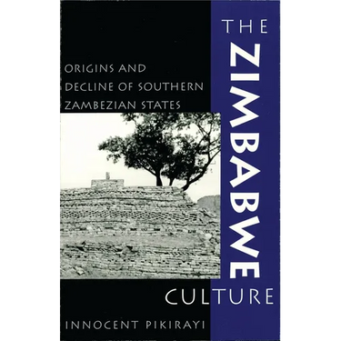 The Zimbabwe Culture: Origins and Decline of Southern Zambezian States