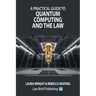 A Practical Guide to Quantum Computing and the Law