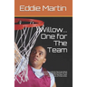 Willow... One for The Team: Every now and then a person has to go above and beyond what's expected of them, for the country, for the unit and for