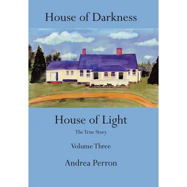 House of Darkness House of Light: The True Story Volume Three