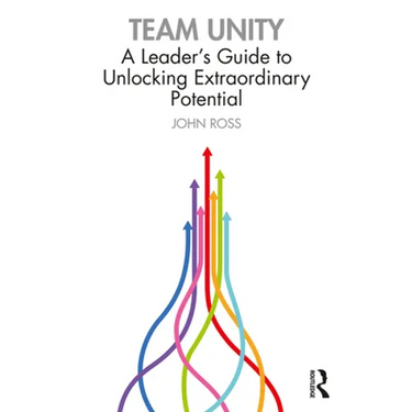 Team Unity: A Leader's Guide to Unlocking Extraordinary Potential