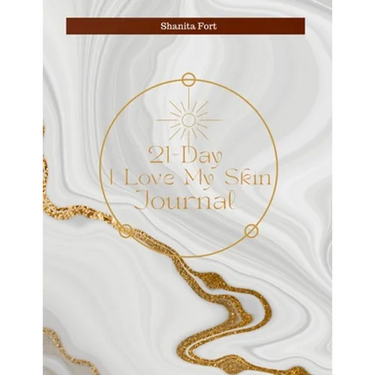 21 Day I Love My Skin Journal: A Guide to Loving Your Skin Fully