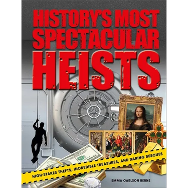 History's Most Spectacular Heists: High-Stakes Thefts, Incredible Treasures, and Daring Rescues