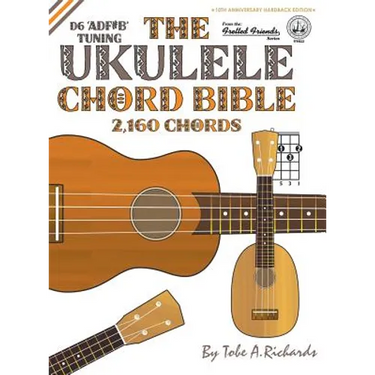 The Ukulele Chord Bible: D6 Tuning 2,160 Chords
