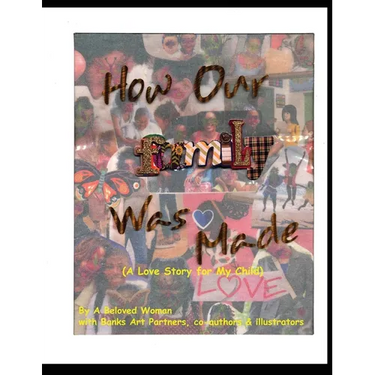 How Our Family Was Made (A Love Story for My Child)