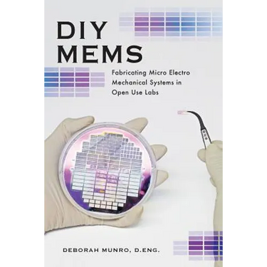 DIY Mems: Fabricating Micro Electro Mechanical Systems in Open Use Labs