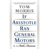 If Aristotle Ran General Motors: The New Soul of Business