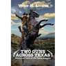 Two Guns Across Texas: Historical Tales of the Texas Rangers
