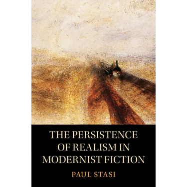 The Persistence of Realism in Modernist Fiction