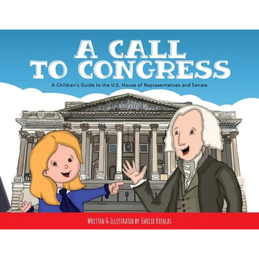 A Call to Congress: A Children's Guide to the House of Representatives and Senate