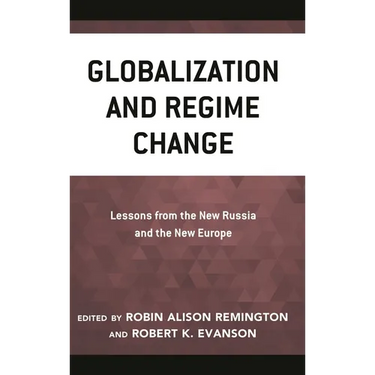 Globalization and Regime Change: Lessons from the New Russia and the New Europe