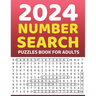 2024 Number Search Puzzles Book for Adults: Number Search Puzzles for Adults Large Print, 1500+ Number to Find