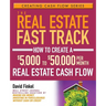 The Real Estate Fast Track: How to Create a $5,000 to $50,000 Per Month Real Estate Cash Flow