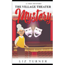 The Village Theater Mystery: A Cozy Mystery