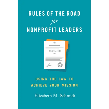 Rules of the Road for Nonprofit Leaders: Using the Law to Achieve Your Mission