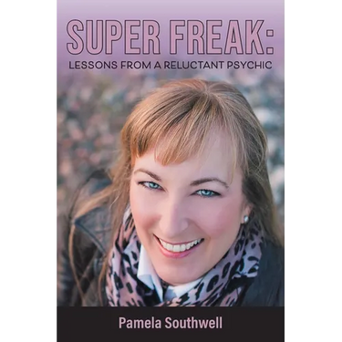 Super Freak: Lessons from a Reluctant Psychic