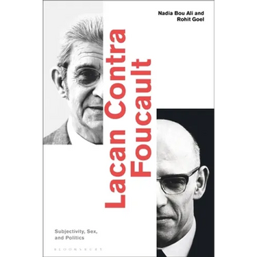 Lacan Contra Foucault: Subjectivity, Sex, and Politics