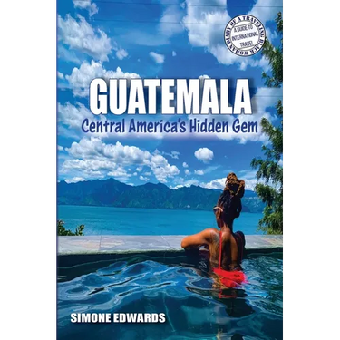 Guatemala: Central America's Hidden Gem