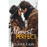Almost Perfect: A Sweet Small Town Opposites Attract Romance