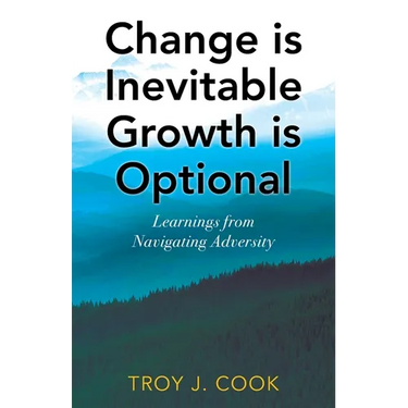 Change is Inevitable Growth is Optional: Learnings from Navigating Adversity