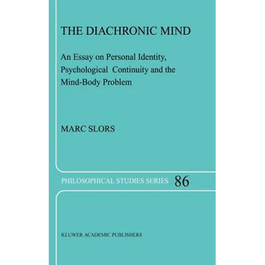 The Diachronic Mind: An Essay on Personal Identity, Psychological Continuity and the Mind-Body Problem