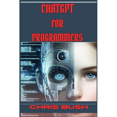 ChatGPT for Programmers: Enhance Your Coding Skills and Boost Productivity with AI-Powered Assistance (2024 Guide)
