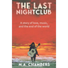 The Last Nightclub: A story of love, music, and the end of the world